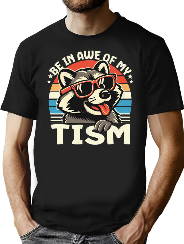Be In Awe Of My Tism T-Shirt - Black