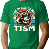 Be In Awe Of My Tism T-Shirt - Green