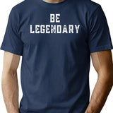 Be Legendary T-Shirt - Retro Graphic Tee for Men & Women - Navy