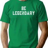 Be Legendary T-Shirt - Retro Graphic Tee for Men & Women - Green
