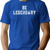 Be Legendary T-Shirt - Retro Graphic Tee for Men & Women - Blue
