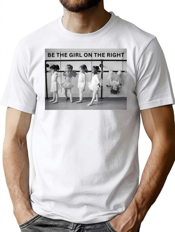 Be The Girl On The Right Female Empowerment Vintage Funny Black And White Photograph T-Shirt - White
