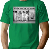 Be The Girl On The Right Female Empowerment Vintage Funny Black And White Photograph T-Shirt - Green