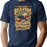 Because Beavers Are Freaking Awesome Beaver Art Beaver Love Beaver Mama Beaver Owner Beaver Girl Funny Beaver Beaver Mom T-Shirt - Navy