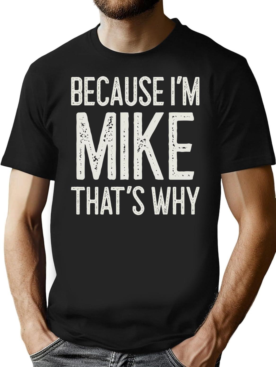 Because Im Mike Thats Why Funny Personalized Name T-Shirt - Black