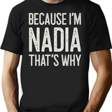 Because Im Nadia Thats Why Funny Personalized Name T-Shirt - Black