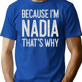 Because Im Nadia Thats Why Funny Personalized Name T-Shirt - Blue