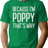 Because Im Poppy Thats Why Funny Personalized Name T-Shirt - Green