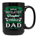 Behind Every Great Bricklayer Daughter Is A Truly Amazing Dad Black Coffee Mug - Black