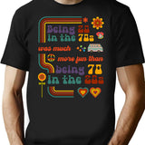 Being 20 In The 70s Was Much More Fun Than Being 70 In The 20s T-Shirt - Black
