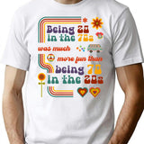 Being 20 In The 70s Was Much More Fun Than Being 70 In The 20s T-Shirt - White