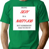 Being Sexy Is A Nasty Job T-Shirt - Green