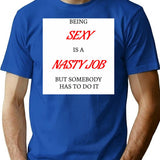 Being Sexy Is A Nasty Job T-Shirt - Blue