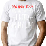 Ben And Jerry Are The Only Men I Need In My Life T-Shirt - White