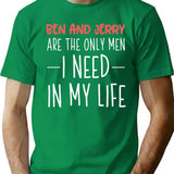 Ben And Jerry Are The Only Men I Need In My Life T-Shirt - Green
