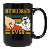Best Bulldog Mom Ever Funny Cute Bulldog Owner Black Coffee Mug, Gift Coffee Mug - Black