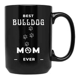 Best Bulldog Mom Ever Black Coffee Mug, Gift Coffee Mug - Black