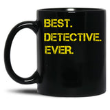 Best Detective Ever Black Coffee Mug, Gift Coffee Mug