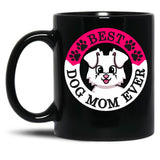 Best Dog Mom Ever Black Coffee Mug, Gift Coffee Mug