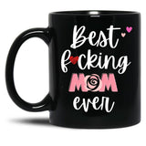 Best Fucking Mom Ever Black Coffee Mug, Gift Coffee Mug