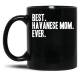 Best Havanese Mom Ever Funny Pet Dog Shirt Black Coffee Mug, Gift Coffee Mug