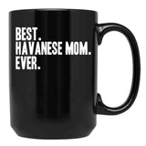 Best Havanese Mom Ever Funny Pet Dog Shirt Black Coffee Mug, Gift Coffee Mug - Black