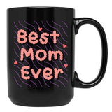 Best Mom Ever Black Coffee Mug, Gift Coffee Mug - Black