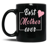 Best Mother Ever Black Coffee Mug, Gift Coffee Mug