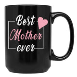 Best Mother Ever Black Coffee Mug, Gift Coffee Mug - Black