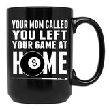 Billiards Pool Players 8 Ball Cue Ball Sport Gift Billiards Shirt For Men And Women Play Pool T-Shirt Funny Billiard Your Mom Called Black Coffee Mug, Gift Coffee Mug - Black