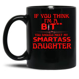 Bitch With A Smartass Daughter Black Coffee Mug
