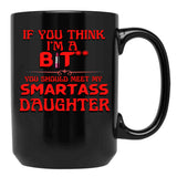 Bitch With A Smartass Daughter Black Coffee Mug - Black