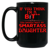 Bitch With A Smartass Daughter Black Coffee Mug
