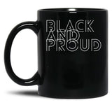 Black And Proud For Proud African Americans And People Of Color. Black Coffee Mug