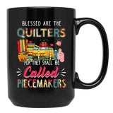 Blessed Are The Quilters For They Shall Be Called Piecemakers Black Coffee Mug, Gift Coffee Mug - Black