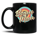 Bonus Mom - Step Mother - Gift Black Coffee Mug, Gift Coffee Mug