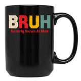 Bruh Formerly Known As Mom Funny Mother'S Day Black Coffee Mug, Gift Coffee Mug - Black