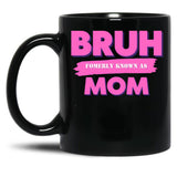 Bruh Formerly Known As Mom (5) Black Coffee Mug, Gift Coffee Mug