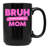 Bruh Formerly Known As Mom (5) Black Coffee Mug, Gift Coffee Mug - Black