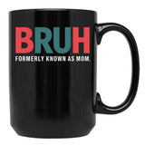 Bruh Formerly Known As Mom (8) Black Coffee Mug, Gift Coffee Mug - Black