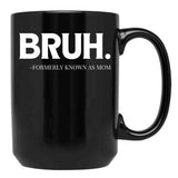 Bruh. Formerly Known As Mom Black Coffee Mug, Gift Coffee Mug - Black