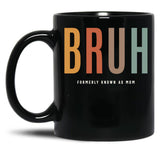 Bruh Funny Mother'S Day For The Formerly Known Mom Black Coffee Mug, Gift Coffee Mug