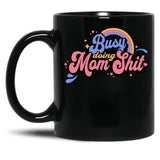 Busy Doing Mom Sht Funny Mom Life Supermom Motherhood Graphic Black Coffee Mug, Gift Coffee Mug