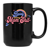 Busy Doing Mom Sht Funny Mom Life Supermom Motherhood Graphic Black Coffee Mug, Gift Coffee Mug - Black