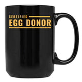 Certified Egg Donor Black Coffee Mug, Gift Coffee Mug - Black