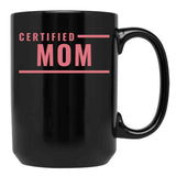 Certified Mom Black Coffee Mug, Gift Coffee Mug - Black