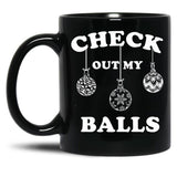 Check Out My Balls T-Shirt Christmas Funny Santa Black Coffee Mug, Gift Coffee Mug