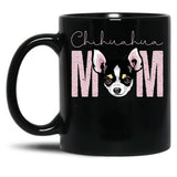 Chihuahua Mom Dog Mom Shirt Gift Idea For Chihuahua Owner Slim Fit T-Shirt Black Coffee Mug, Gift Coffee Mug