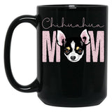 Chihuahua Mom Dog Mom Shirt Gift Idea For Chihuahua Owner Slim Fit T-Shirt Black Coffee Mug, Gift Coffee Mug