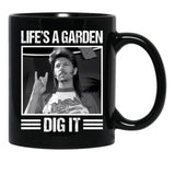 Classic Life'S A Garden Dig It Gift Men Women Black Coffee Mug - Black